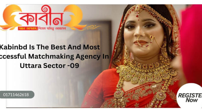 kabinbd is the best and most successful matchmaking agency in uttara sector -09 kabinbd is the best and most successful matchmaking agency in uttara sector -09