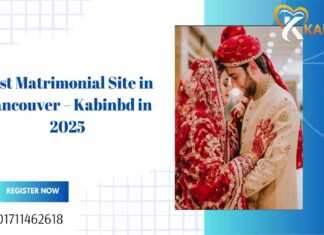 Best Matrimonial Site in Vancouver – Kabinbd 2025 Matrimonial Site in Vancouver