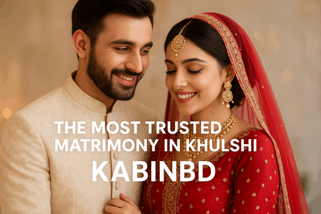 The Most Trusted Matrimony in Khulshi: KabinBD