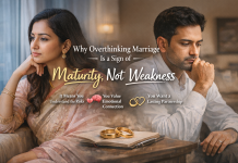 Why Overthinking Marriage Is a Sign of Maturity, Not Weakness